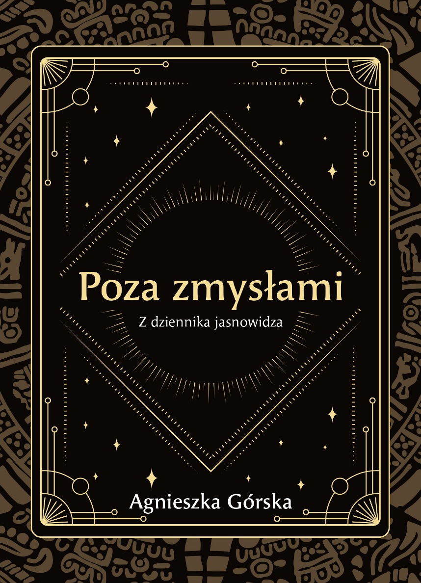 Poza zmysłami. Z dziennika jasnowidza.